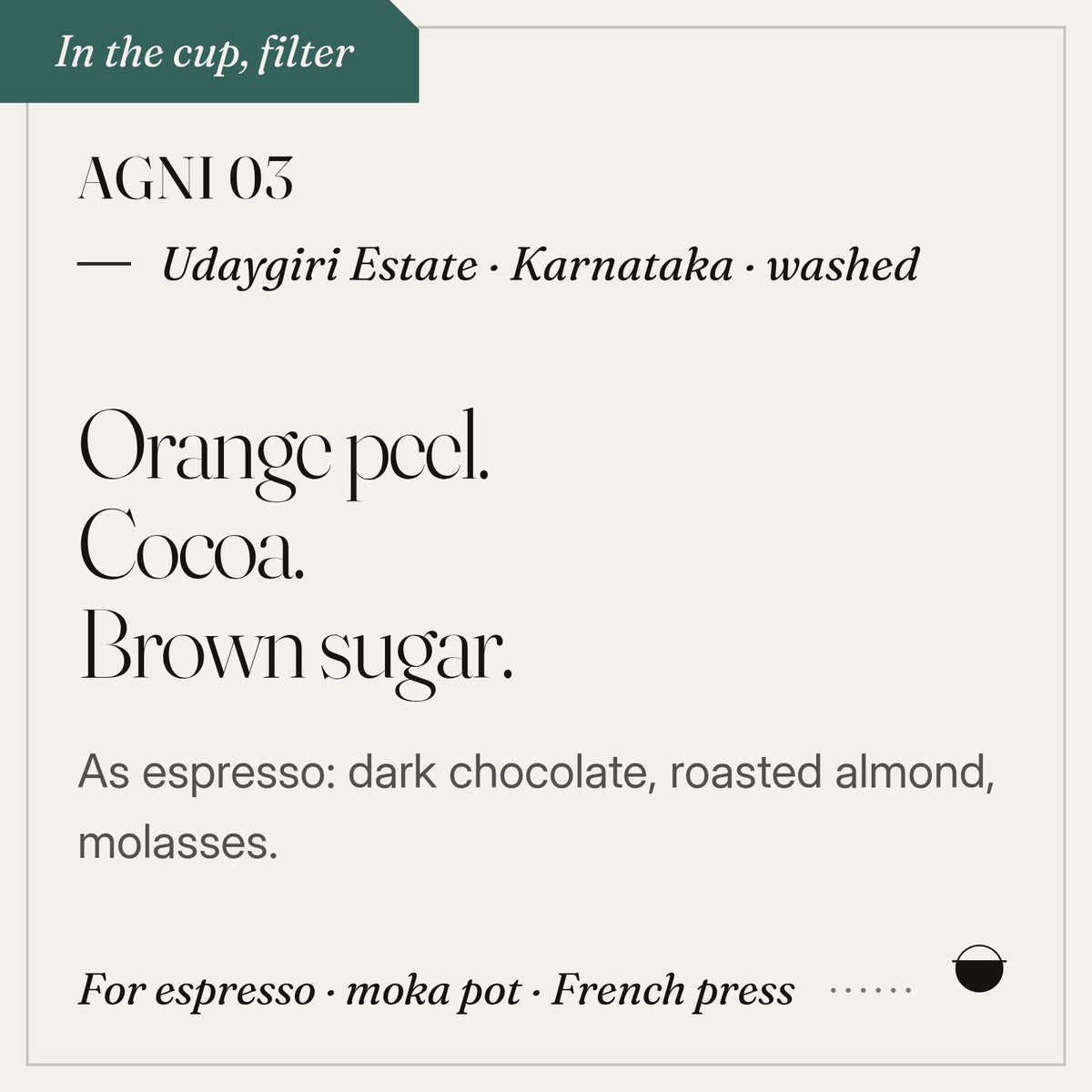 Agni 03 in the cup: orange peel, cocoa, brown sugar. Udaygiri Estate · Karnataka · washed.