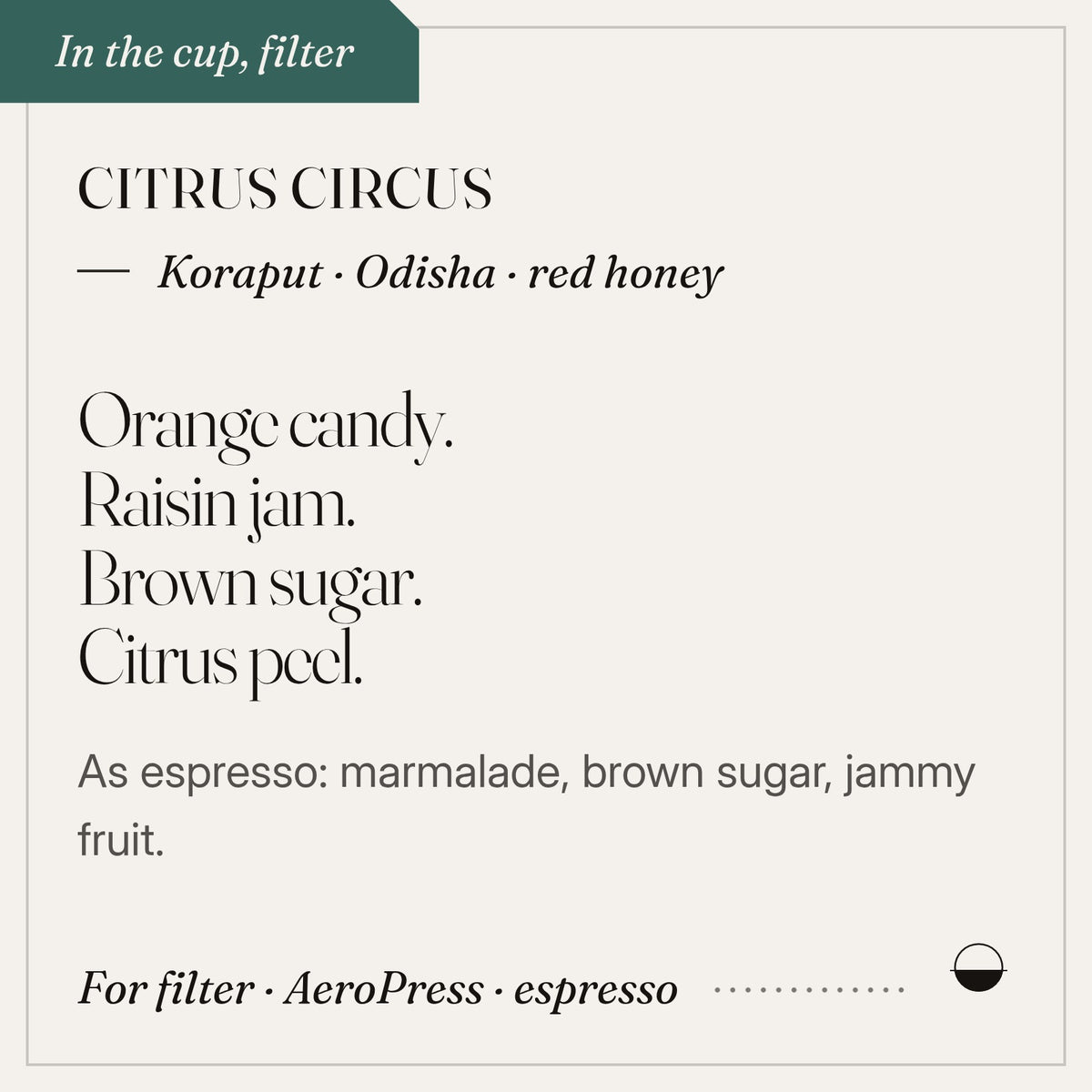 Citrus Circus in the cup: orange candy, raisin jam, brown sugar, citrus peel. Koraput · Odisha · red honey.
