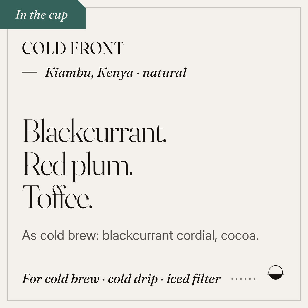 Cold Front in the cup: blackcurrant, red plum, toffee. Kiambu, Kenya · natural.