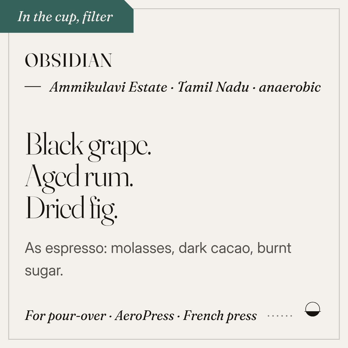 Obsidian in the cup: black grape, aged rum, dried fig. Ammikulavi Estate · Tamil Nadu · anaerobic.