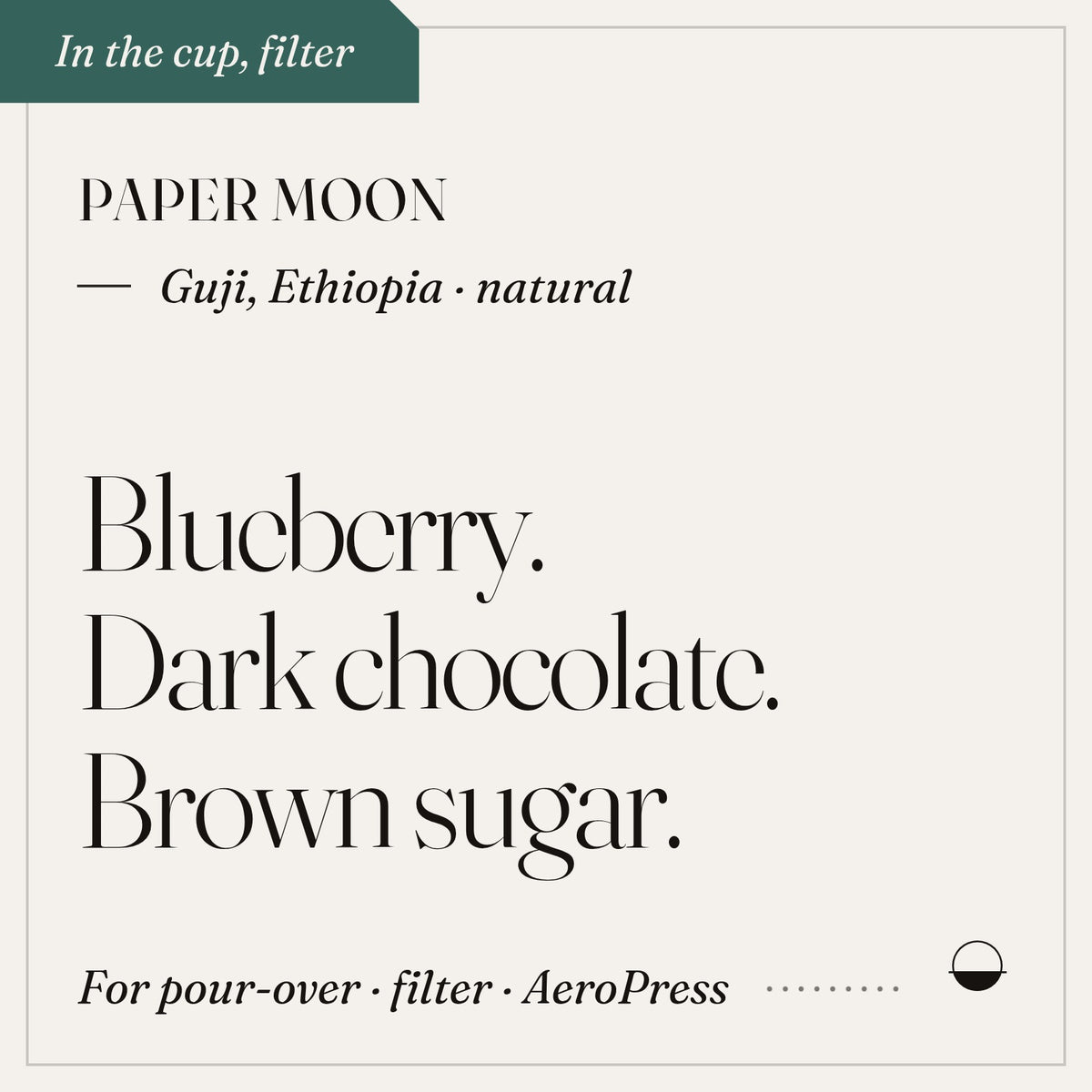 Paper Moon in the cup: blueberry, dark chocolate, brown sugar. Guji, Ethiopia · natural.