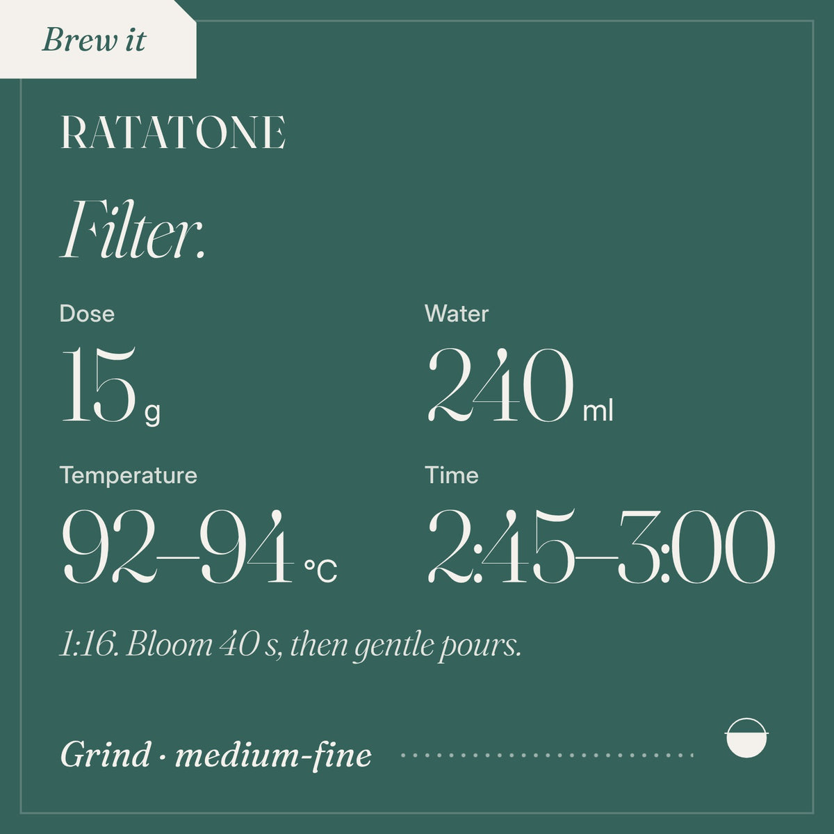 How to brew Ratatone as filter: 15 g, 240 ml, 92–94 °C, 2:45–3:00.