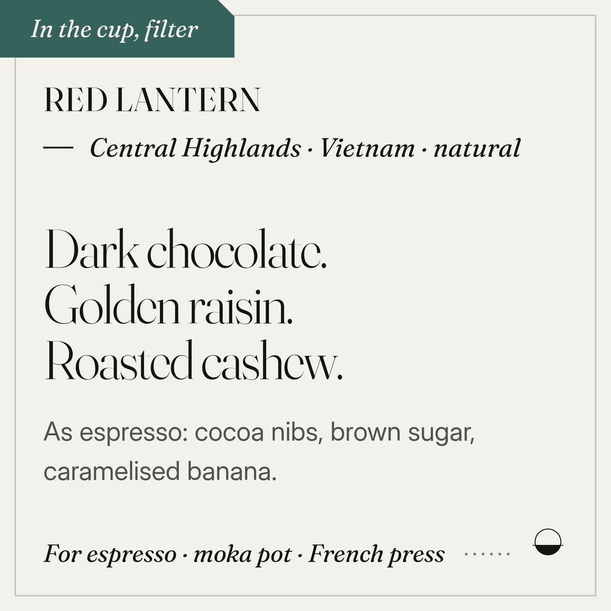 Red Lantern in the cup: dark chocolate, golden raisin, roasted cashew. Central Highlands · Vietnam · natural.