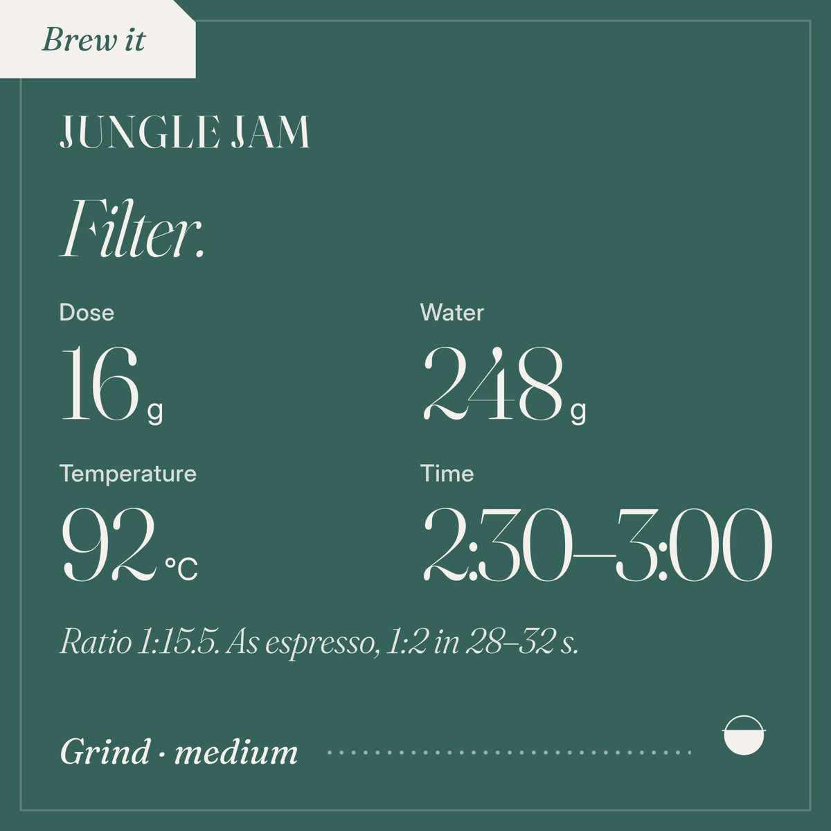 How to brew Jungle Jam as filter: 16 g, 248 g, 92 °C, 2:30–3:00.